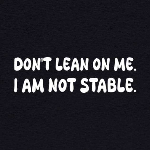 don't lean on me i am not stable by style flourish